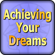 Achieving Your Dreams