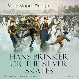 Icon image Hans Brinker or the Silver Skates