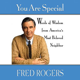 Icon image You Are Special: Neighborly Words of Wisdom from Mister Rogers