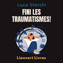 Obraz ikony: Fini Les Traumatismes!: Réapprendre À Vivre