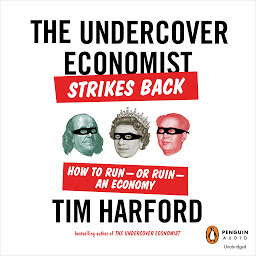 Icon image The Undercover Economist Strikes Back: How to Run-or Ruin-an Economy