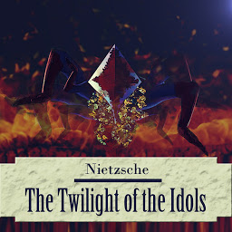 Icon image The Twilight of the Idols