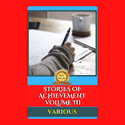 Icon image STORIES OF ACHIEVEMENT , VOLUME III: Popular Books by VARIOUS : All times Bestseller Demanding Books