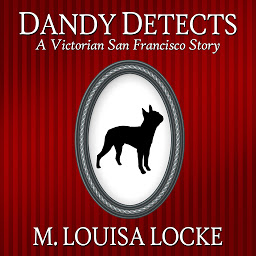 Icon image Dandy Detects: A Victorian San Francisco Story