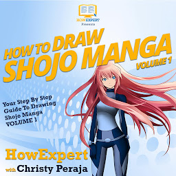 Obraz ikony: How To Draw Shojo Manga: Your Step By Step Guide To Drawing Shojo Manga VOLUME 1