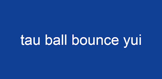 tau ball bounce yui