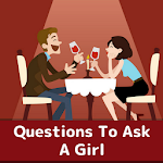 Cover Image of ダウンロード QUESTIONS TO ASK A GIRL  APK