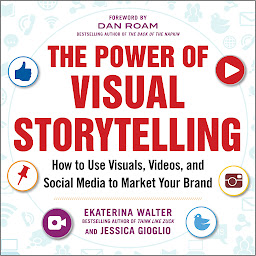 Icon image The Power of Visual Storytelling: How to Use Visuals, Videos, and Social Media to Market Your Brand