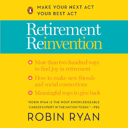 Icon image Retirement Reinvention: Make Your Next Act Your Best Act