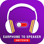 Cover Image of Download Earphone to Speaker Switcher  APK