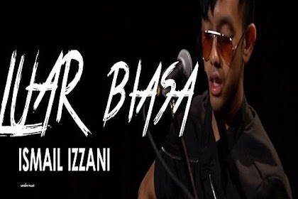 lagu luar biasa ismail izzani