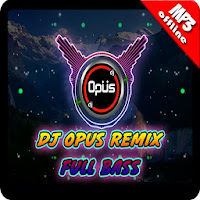 Dj Opus Remix Full Bass