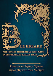 Icon image Bluebeard - And Other Mysterious Men with Even Stranger Facial Hair (Origins of Fairy Tales from Around the World): Origins of Fairy Tales from Around the World