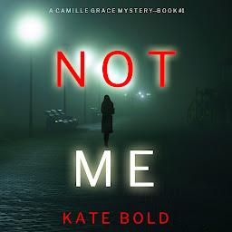 Icon image Not Me (A Camille Grace FBI Suspense Thriller—Book 1)