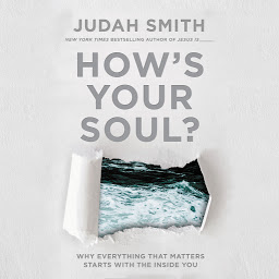 How's Your Soul?: Why Everything that Matters Starts with the Inside You ikonjának képe
