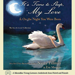 Icon image It's Time to Sleep My Love & On the Night You Were Born: The You Are Loved Collection