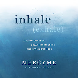 Icon image inhale (exhale): A 40-Day Journey of Breathing in Grace and Living Out Hope