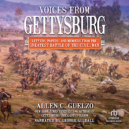 Imagen de icono Voices from Gettysburg: Letters, Papers, and Memoirs from the Greatest Battle of the Civil War