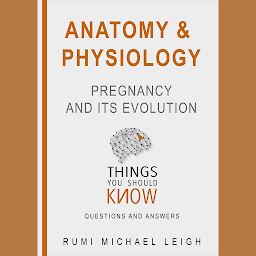 Icon image Anatomy and Physiology : Pregnancy and Its Evolution