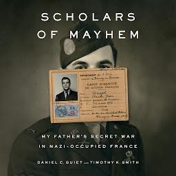 Obraz ikony: Scholars of Mayhem: My Father's Secret War in Nazi-Occupied France