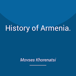 Icon image History of Armenia.: Written by the 1st Armenian Historian Movses Khorenatsi.