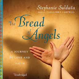 Icon image The Bread of Angels: A Journey to Love and Faith