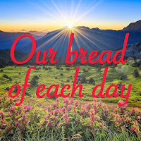 Our bread of each day