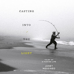 Icon image Casting into the Light: Tales of a Fishing Life
