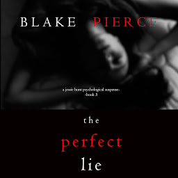 Obraz ikony: The Perfect Lie (A Jessie Hunt Psychological Suspense Thriller—Book Five)