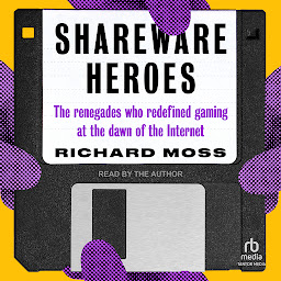 Icon image Shareware Heroes: The renegades who redefined gaming at the dawn of the internet
