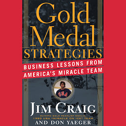 Icon image Gold Medal Strategies: Business Lessons From America's Miracle Team