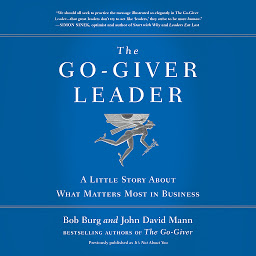 Icon image The Go-Giver Leader: A Little Story About What Matters Most in Business (Go-Giver, Book 2)