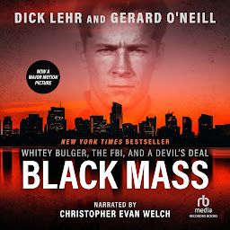 Icon image Black Mass: Whitey Bulger, the FBI, and a Devil's Deal