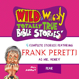 Symbolbild für Wild and Wacky Totally True Bible Stories - All About Fear