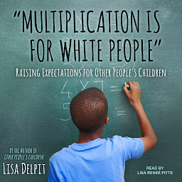 Obraz ikony: "Multiplication Is for White People": Raising Expectations for Other People's Children