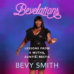 Icon image Bevelations: Lessons from a Mutha, Auntie, Bestie