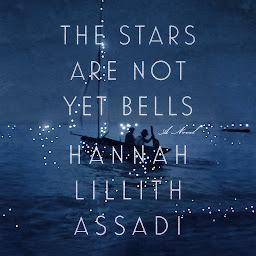 Icon image The Stars Are Not Yet Bells: A Novel