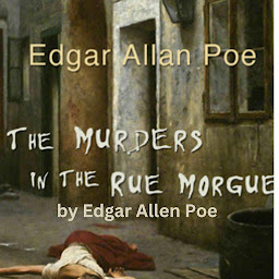 Icon image Edgar Allen Poe: The Murders in the Rue Morgue: The first detective story