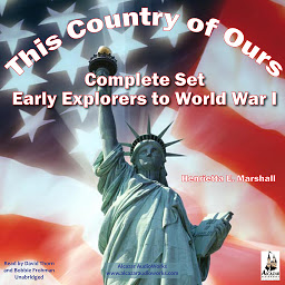 Icon image This Country of Ours - Complete Set: Stories of Explorers and Pioneers, Virginia, New England, the Middle and Southern Colonies, the French in America, the Struggle for Liberty and the United States Under the Costitution