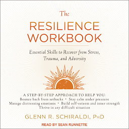 Icon image The Resilience Workbook: Essential Skills to Recover from Stress, Trauma, and Adversity