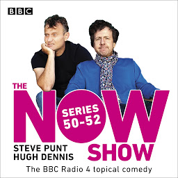 Icon image The Now Show: Series 50-52: The BBC Radio 4 topical comedy