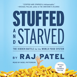 Icon image Stuffed and Starved: The Hidden Battle for the World Food System