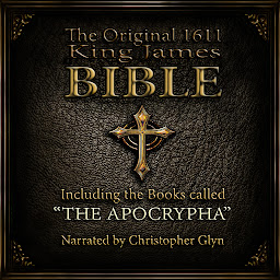 Icon image The Original King James Audio 1611 Bible: Including the books called the Apocrypha