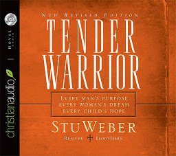 Symbolbild für Tender Warrior: Every Man's Purpose, Every Woman's Dream, Every Child's Hope