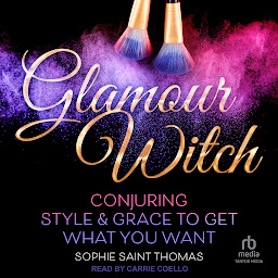 Obraz ikony: Glamour Witch: Conjuring Style and Grace to Get What You Want