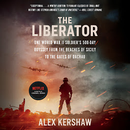 Icon image The Liberator: One World War II Soldier's 500-Day Odyssey from the Beaches of Sicily to the Gates of Dachau