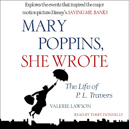 Icon image Mary Poppins, She Wrote: The Life of P. L. Travers