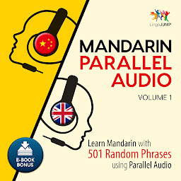 Icon image Mandarin Parallel Audio, Volume 2: Learn Mandarin with 501 Random Phrases using Parallel Audio