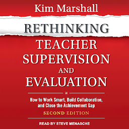 Icon image Rethinking Teacher Supervision and Evaluation: How to Work Smart, Build Collaboration, and Close the Achievement Gap: Second Edition