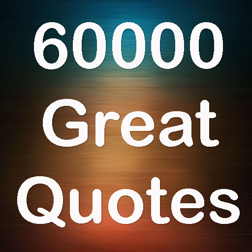 60000 Great Quotes, Sayings & 